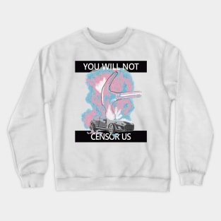 You will not censor trans people Crewneck Sweatshirt